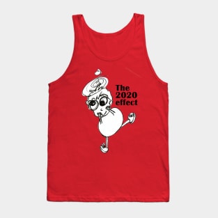 the 2020 effect Tank Top